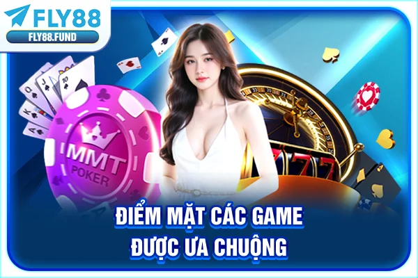 Điểm mặt các game được ưa chuộng Điểm mặt các game được ưa chuộng