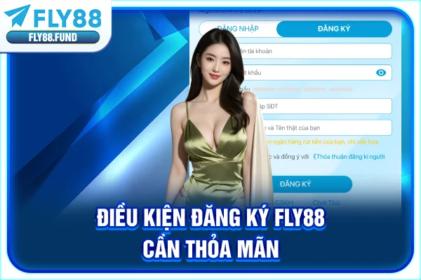 Điều kiện đăng ký Fly88 cần thỏa mãn Điều kiện đăng ký Fly88 cần thỏa mãn