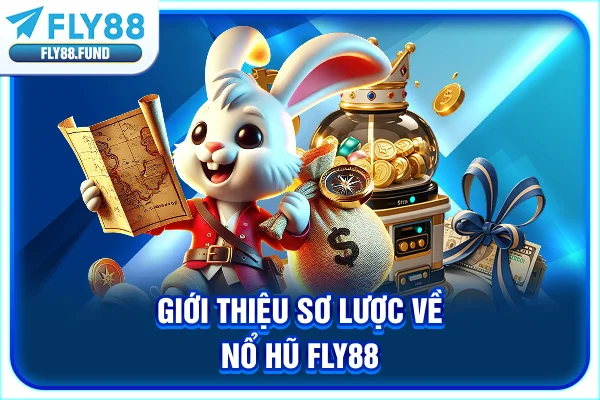 Giới thiệu sơ lược về nổ hũ Fly88 Giới thiệu sơ lược về nổ hũ Fly88