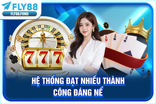 Hệ thống đạt nhiều thành công đáng nể