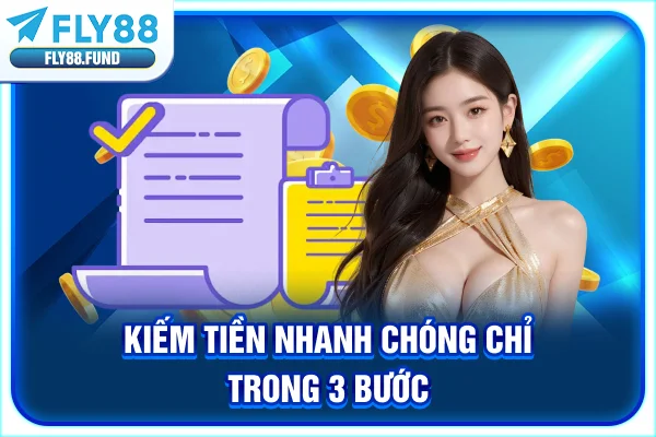 Kiếm tiền nhanh chóng chỉ trong 3 bước Kiếm tiền nhanh chóng chỉ trong 3 bước