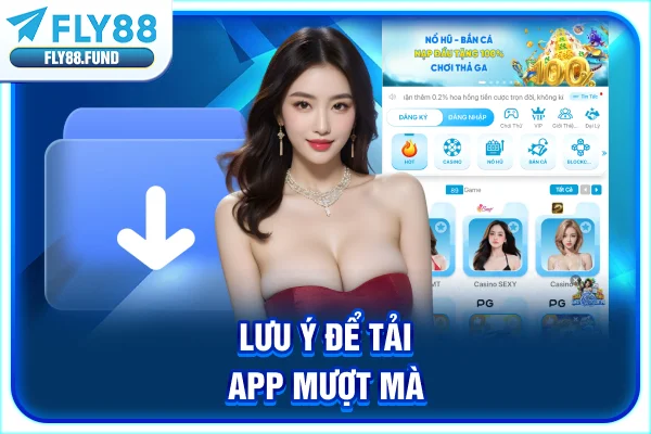 Lưu ý để tải app mượt mà Lưu ý để tải app mượt mà