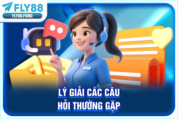 Lý giải các câu hỏi thường gặp Lý giải các câu hỏi thường gặp