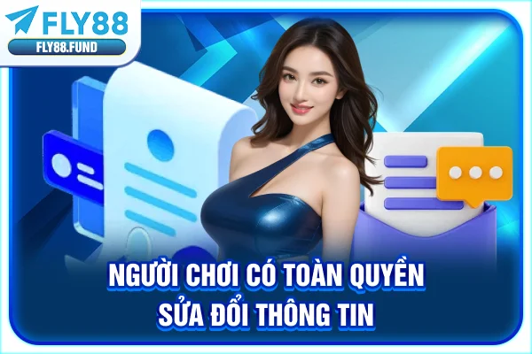 Người chơi có toàn quyền sửa đổi thông tin
