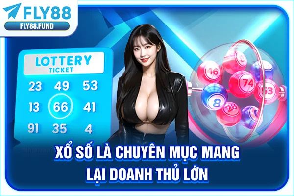 Xổ số là chuyên mục mang lại doanh thu lớn