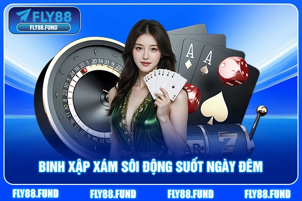 Binh Xập Xám sôi động suốt ngày đêm Binh Xập Xám sôi động suốt ngày đêm