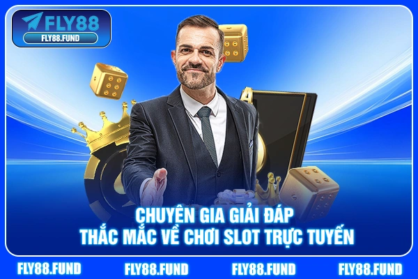 Chuyên gia giải đáp thắc mắc về chơi slot trực tuyến
