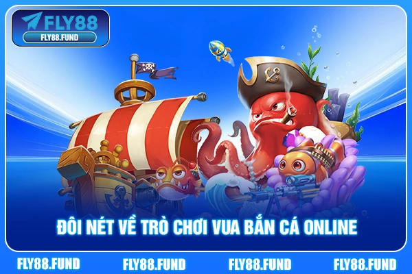Đôi nét về trò chơi vua bắn cá online Đôi nét về trò chơi vua bắn cá online