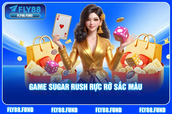 Game Sugar Rush rực rỡ sắc màu Game Sugar Rush rực rỡ sắc màu