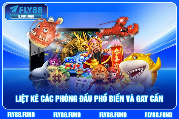 Liệt kê các phòng đấu phổ biến và gay cấn Liệt kê các phòng đấu phổ biến và gay cấn