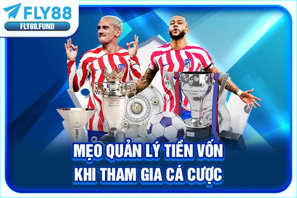 Mẹo quản lý tiền vốn khi tham gia cá cược Mẹo quản lý tiền vốn khi tham gia cá cược