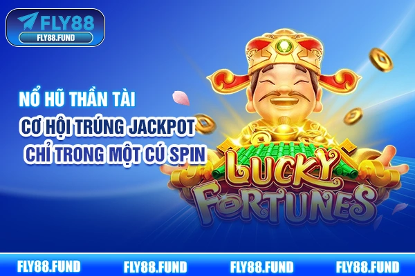 Nổ hũ Thần Tài - Cơ Hội Trúng Jackpot Chỉ Trong Một Cú Spin
