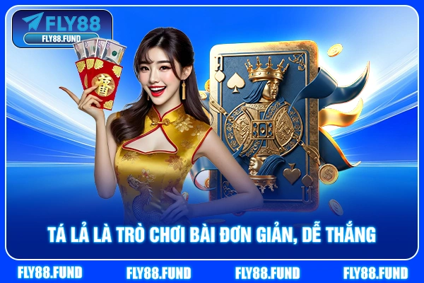 Tá lả là trò chơi bài đơn giản, dễ thắng