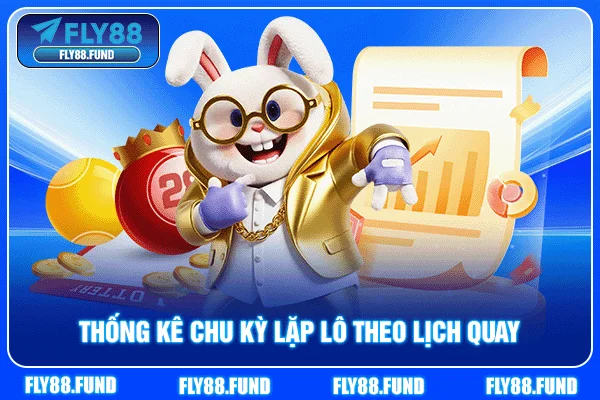 Thống kê chu kỳ lặp lô theo lịch quay Thống kê chu kỳ lặp lô theo lịch quay