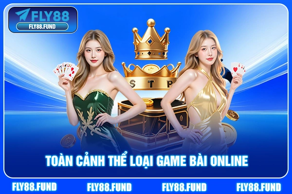 Toàn cảnh thể loại game bài online Toàn cảnh thể loại game bài online