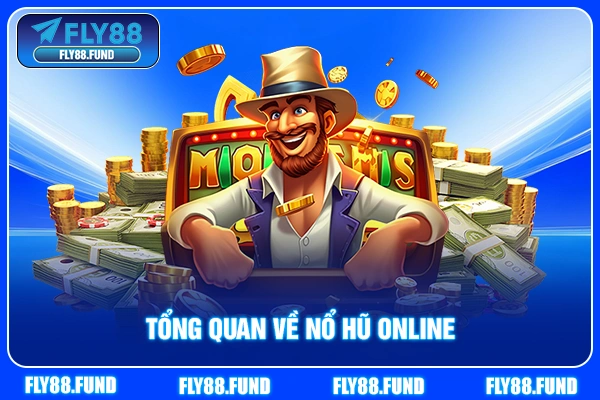 Tổng quan về nổ hũ online Tổng quan về nổ hũ online