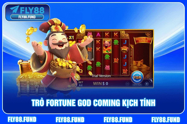 Trò Fortune God Coming kịch tính Trò Fortune God Coming kịch tính